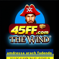 amdressa urach fudendo